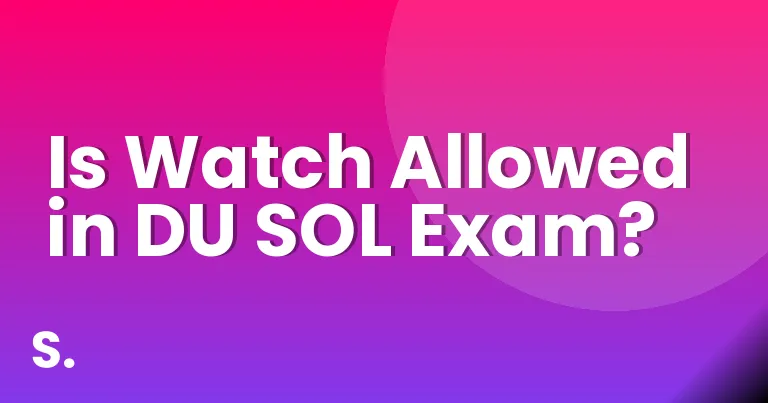 Is Watch Allowed in DU SOL Exam?