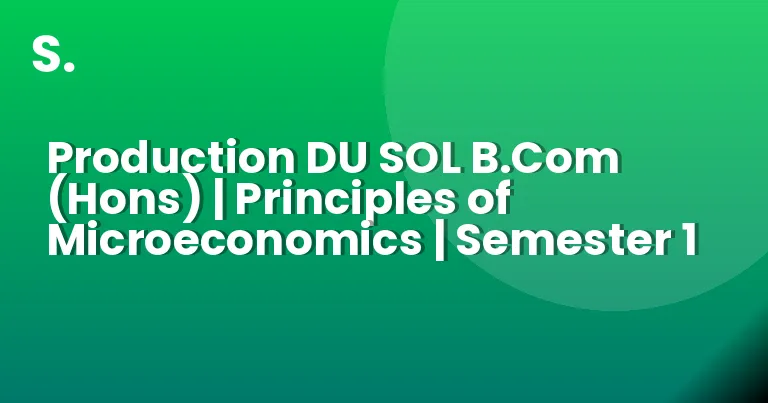 Production DU SOL B.Com (Hons) | Principles of Microeconomics | Semester 1