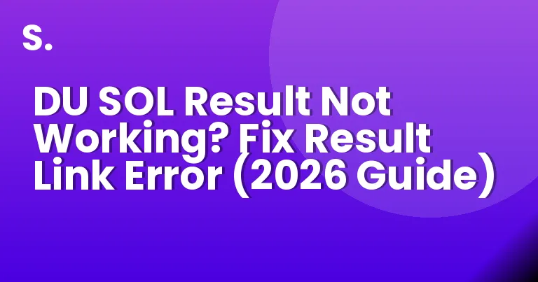 DU SOL Result Not Working? Fix Result Link Error (2026 Guide)