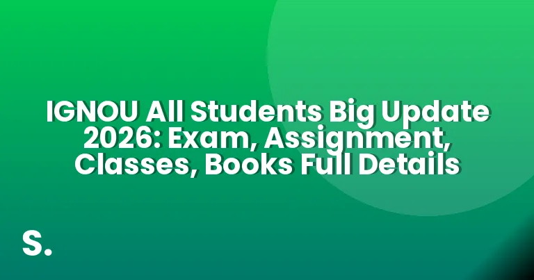 IGNOU All Students Big Update 2026: Exam, Assignment, Classes, Books Full Details