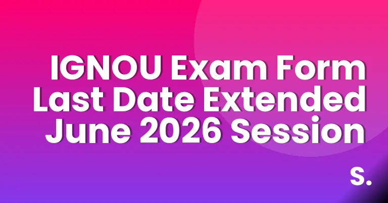 IGNOU Exam Form Last Date Extended June 2026 Session
