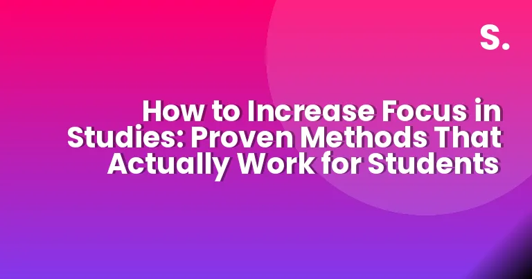 How to Increase Focus in Studies: Proven Methods That Actually Work for ...