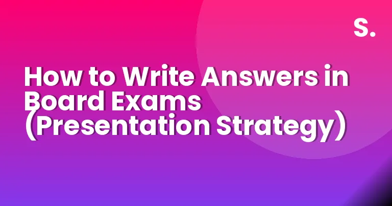 How to Write Answers in Board Exams (Presentation Strategy)