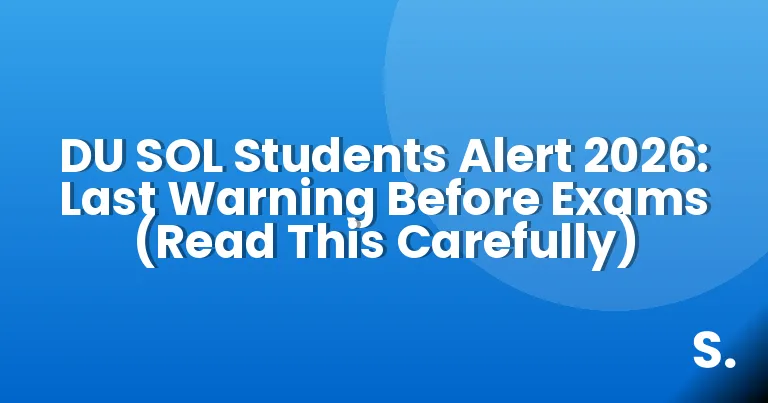 DU SOL Students Alert 2026: Last Warning Before Exams (Read This Carefully)