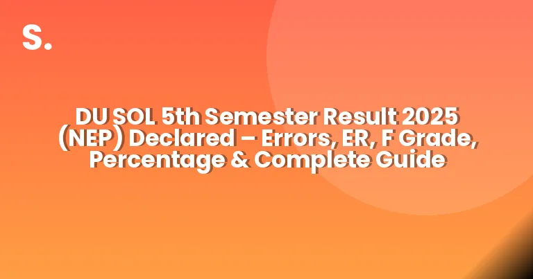 DU SOL 5th Semester Result 2025 (NEP) Declared – Errors, ER, F Grade, Percentage & Complete Guide