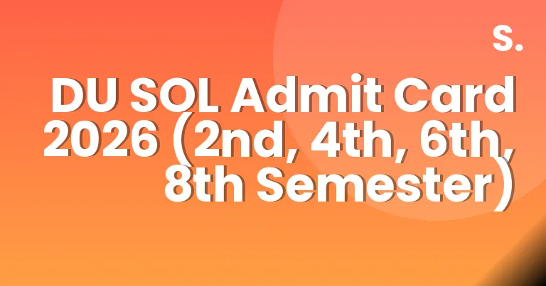 DU SOL Admit Card 2026 (2nd, 4th, 6th, 8th Semester)