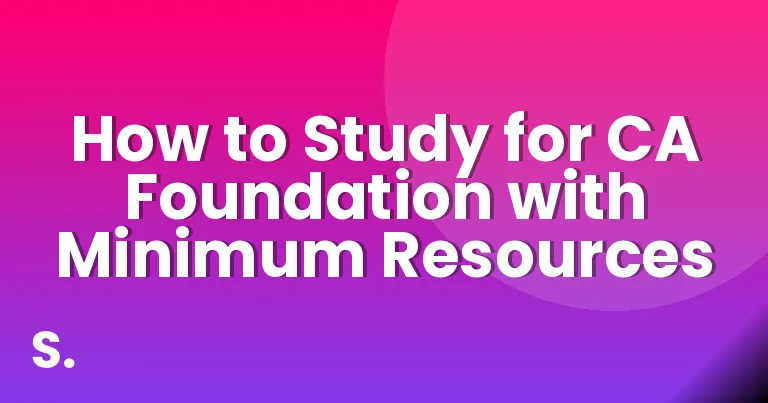 How to Study for CA Foundation with Minimum Resources
