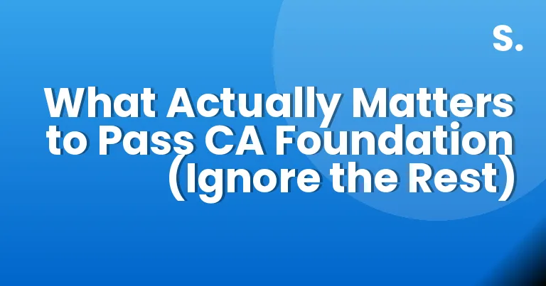 What Actually Matters to Pass CA Foundation (Ignore the Rest)