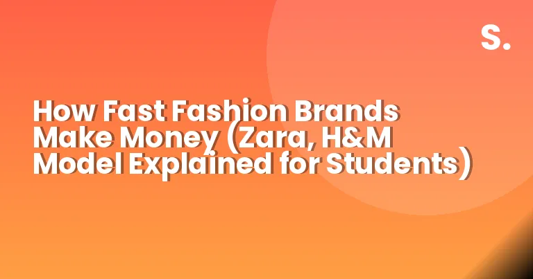 How Fast Fashion Brands Make Money (Zara, H&M Model Explained for Students)