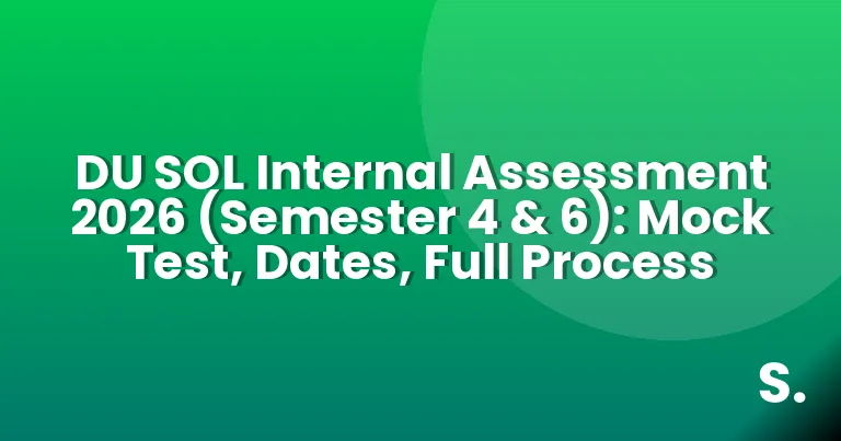DU SOL Internal Assessment 2026 (Semester 4 & 6): Mock Test, Dates, Full Process