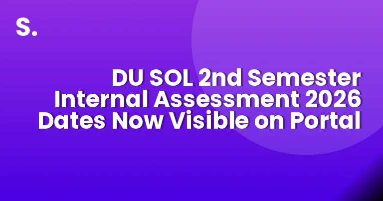 DU SOL 2nd Semester Internal Assessment 2026 Dates Now Visible on Portal