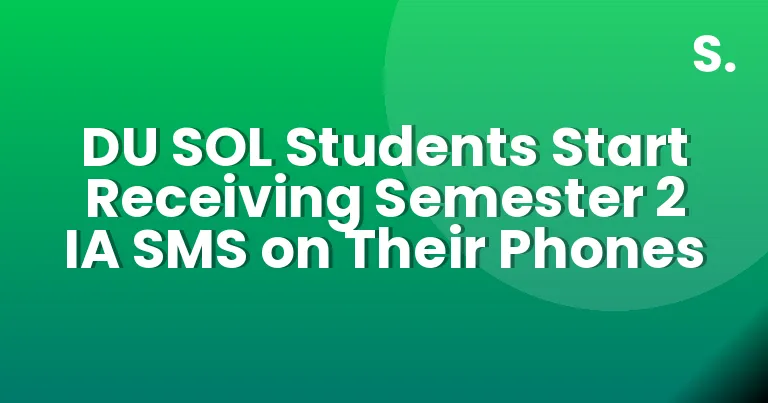 DU SOL Students Start Receiving Semester 2 IA SMS on Their Phones