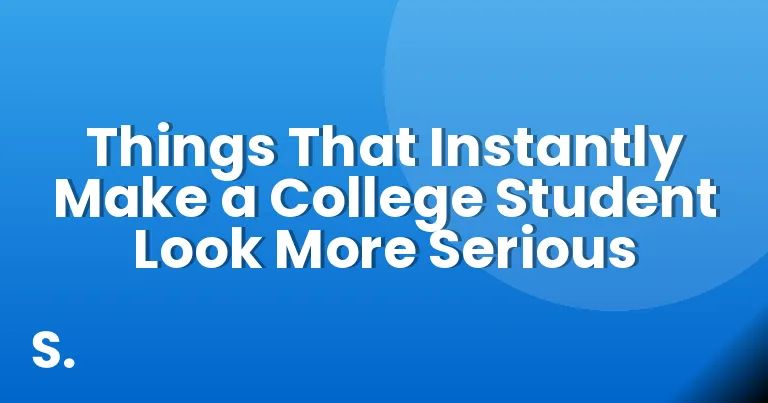 Things That Instantly Make a College Student Look More Serious