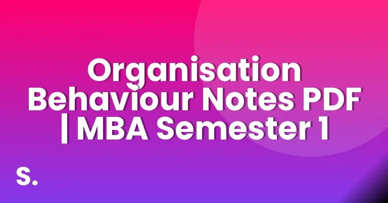 Organisation Behaviour Notes PDF | MBA Semester 1