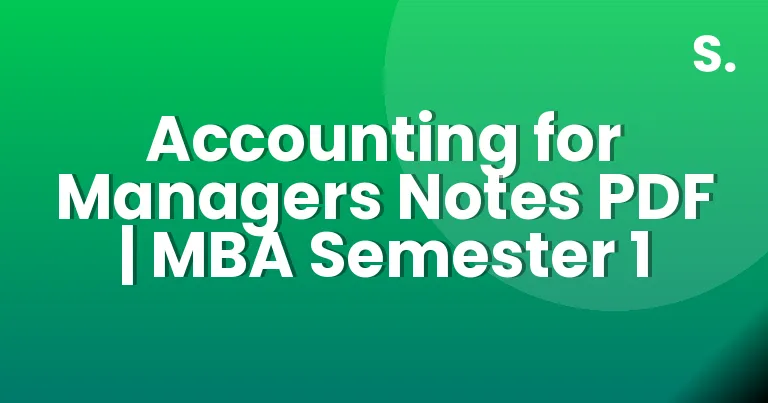 Accounting for Managers Notes PDF | MBA Semester 1