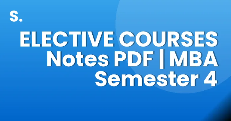 ELECTIVE COURSES Notes PDF | MBA Semester 4