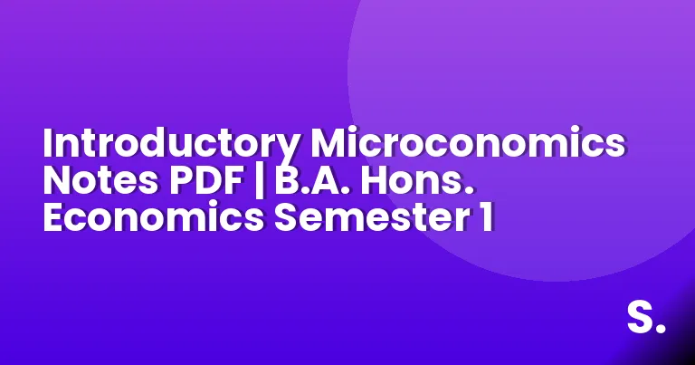 Introductory Microconomics Notes PDF | B.A. Hons. Economics Semester 1