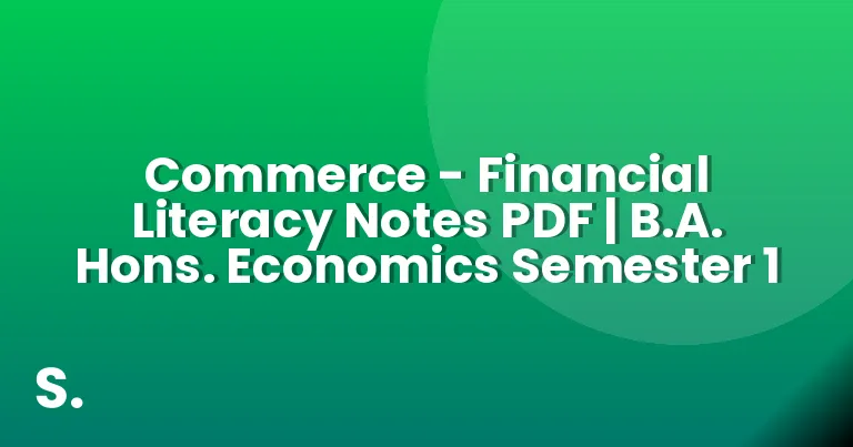 Commerce – Financial Literacy Notes PDF | B.A. Hons. Economics Semester 1