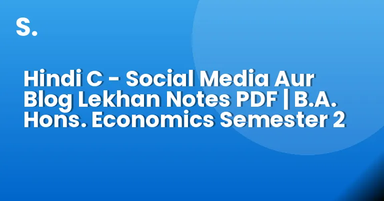 Hindi C – Social Media Aur Blog Lekhan Notes PDF | B.A. Hons. Economics Semester 2