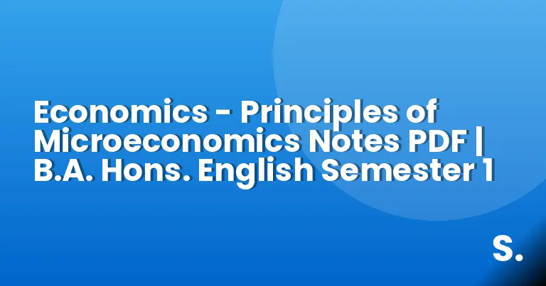 Economics – Principles of Microeconomics Notes PDF | B.A. Hons. English Semester 1