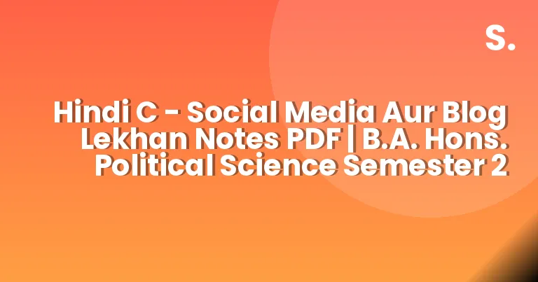 Hindi C – Social Media Aur Blog Lekhan Notes PDF | B.A. Hons. Political Science Semester 2