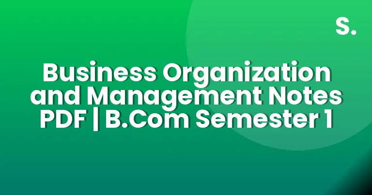 Business Organization and Management Notes PDF | B.Com Semester 1