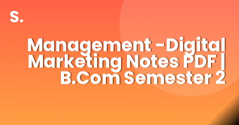Management -Digital Marketing Notes PDF | B.Com Semester 2