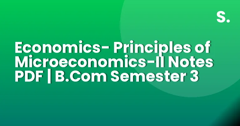 Economics- Principles of Microeconomics-II Notes PDF | B.Com Semester 3