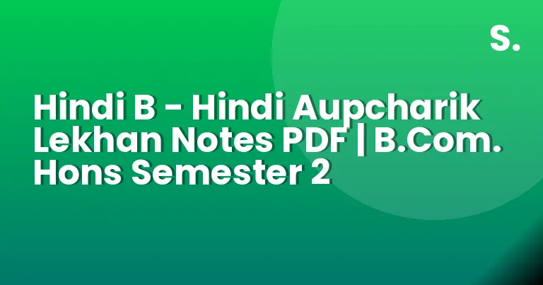 Hindi B – Hindi Aupcharik Lekhan Notes PDF | B.Com. Hons Semester 2