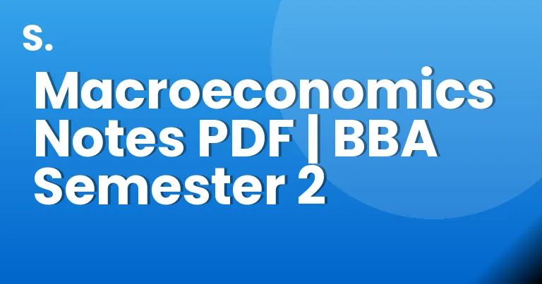 Macroeconomics Notes PDF | BBA Semester 2