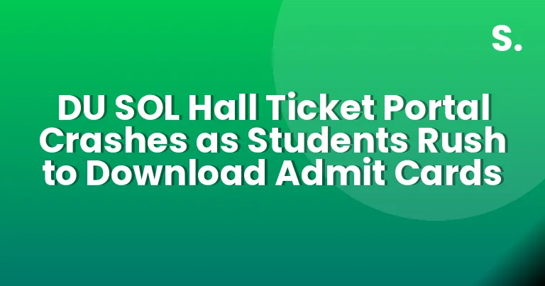 DU SOL Hall Ticket Portal Crashes as Students Rush to Download Admit Cards