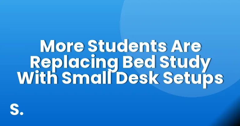 More Students Are Replacing Bed Study With Small Desk Setups