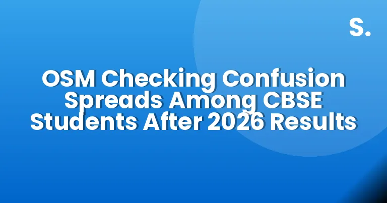 OSM Checking Confusion Spreads Among CBSE Students After 2026 Results