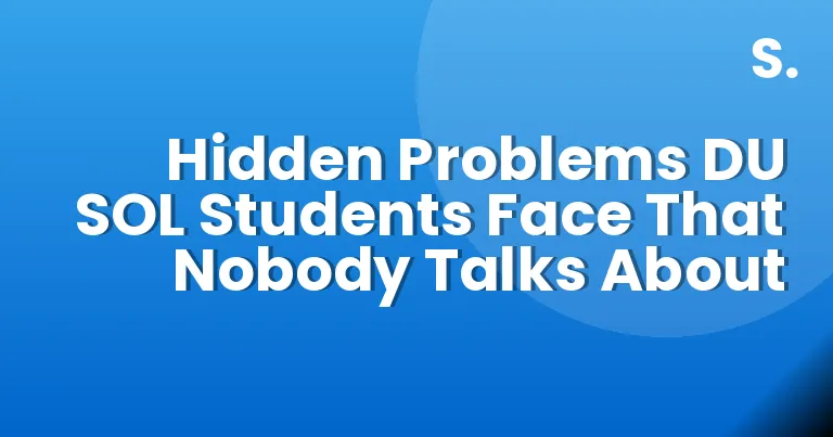 Hidden Problems DU SOL Students Face That Nobody Talks About
