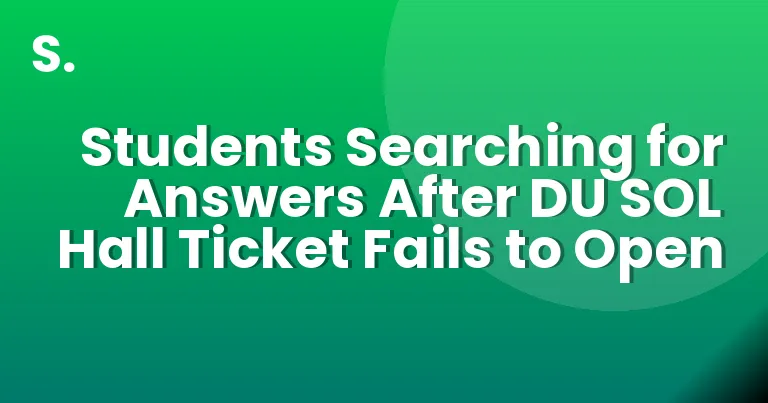 Students Searching for Answers After DU SOL Hall Ticket Fails to Open