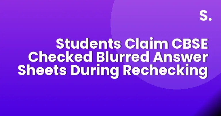 Students Claim CBSE Checked Blurred Answer Sheets During Rechecking