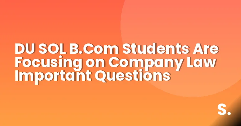 DU SOL B.Com Students Are Focusing on Company Law Important Questions