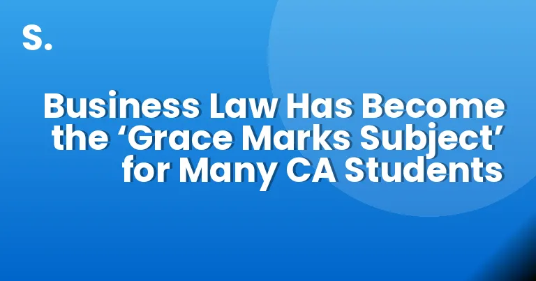 Business Law Has Become the ‘Grace Marks Subject’ for Many CA Students