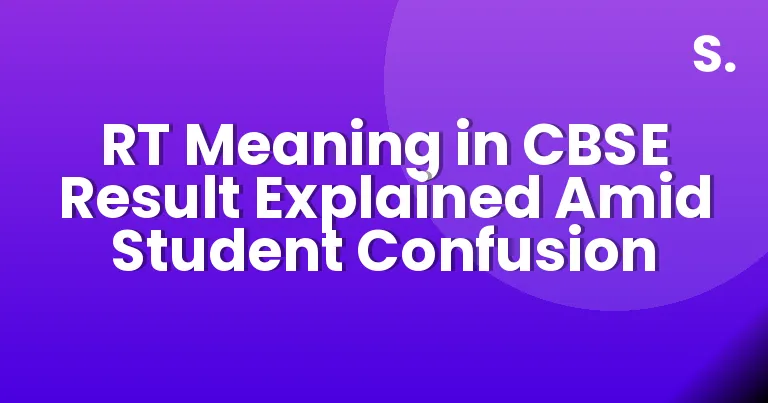 RT Meaning in CBSE Result Explained Amid Student Confusion