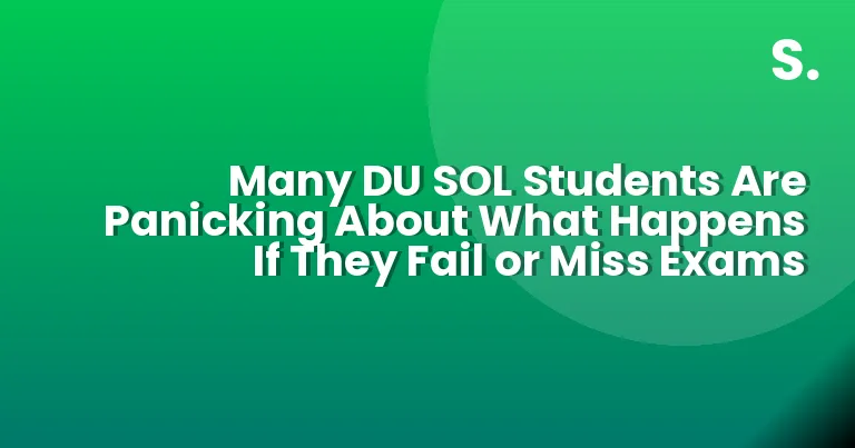 Many DU SOL Students Are Panicking About What Happens If They Fail or Miss Exams