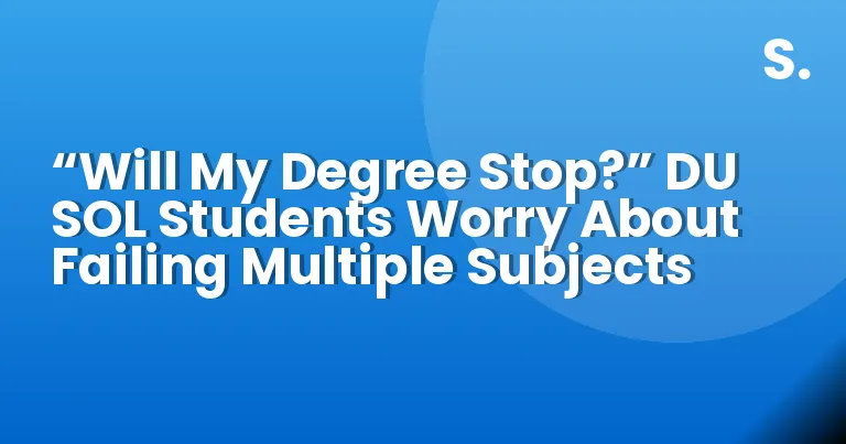 “Will My Degree Stop?” DU SOL Students Worry About Failing Multiple Subjects