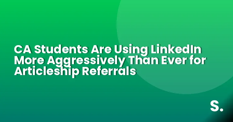 CA Students Are Using LinkedIn More Aggressively Than Ever for Articleship Referrals