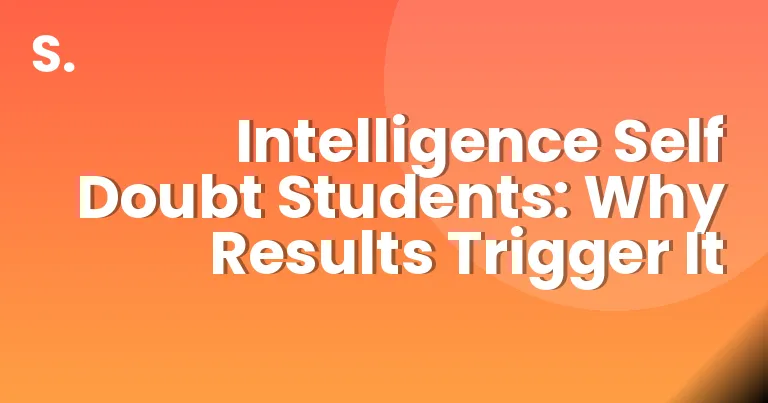 Intelligence Self Doubt Students: Why Results Trigger It