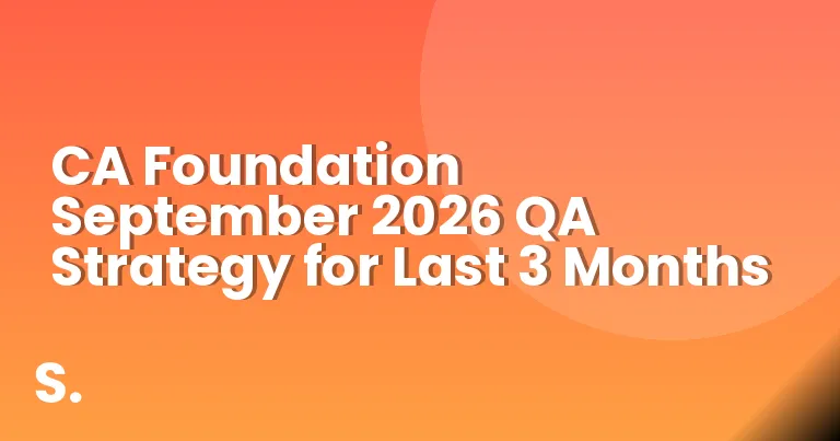 CA Foundation September 2026 QA Strategy for Last 3 Months
