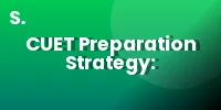 CUET Preparation Strategy: Complete Guide to Crack the Exam with High Score (Evergreen Plan)