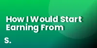 How I Would Start Earning From Zero as a College Student (No Investment)