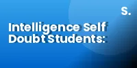 Intelligence Self Doubt Students: Why Results Trigger It