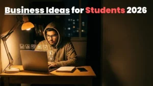 Business Ideas for Students 2026 (Low Investment, Realistic & Scalable)