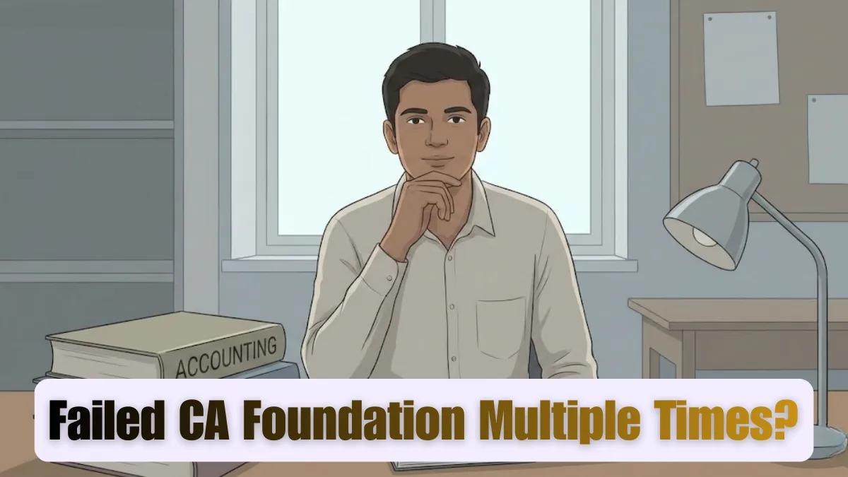 What to Do If You Fail CA Foundation Multiple Times | Honest Answer