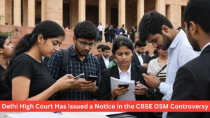 Why Delhi High Court Has Issued a Notice in the CBSE OSM Controversy